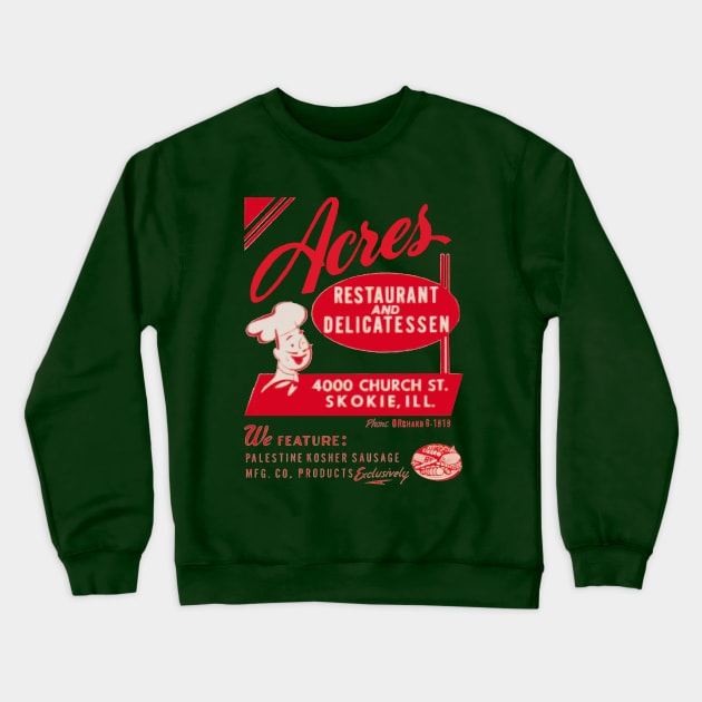 Acres Delicatessen of Skokie, IL! Crewneck Sweatshirt by thenosh